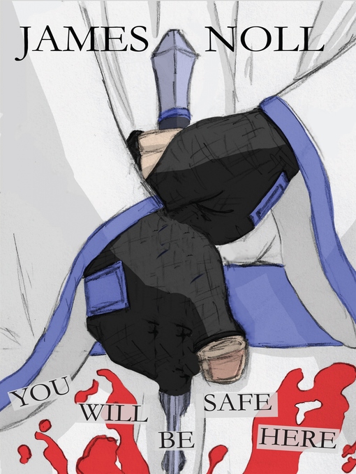 Title details for You Will Be Safe Here by James Noll - Available